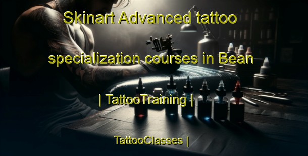 Skinart Advanced tattoo specialization courses in Bean | TattooTraining | TattooClasses | SkinartTraining-United States